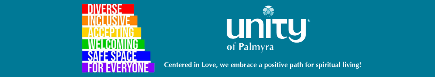 UNITY CHURCH - PALMYRA, PA A POSITIVE PATH FOR SPIRITUAL LIVING
